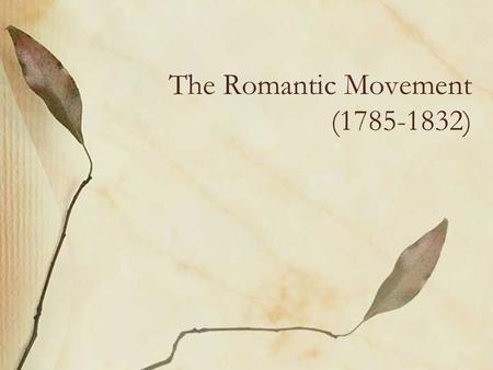 The Romantic Movement ( )