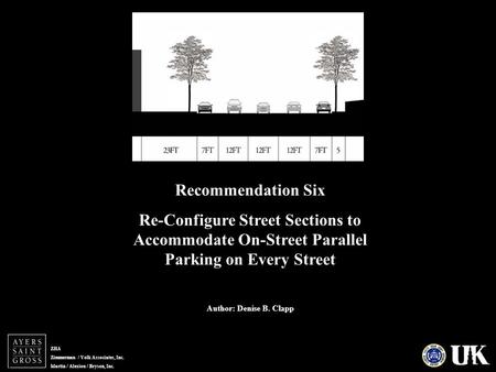 ZHA Zimmerman / Volk Associates, Inc. Martin / Alexiou / Bryson, Inc. Recommendation Six Re-Configure Street Sections to Accommodate On-Street Parallel.