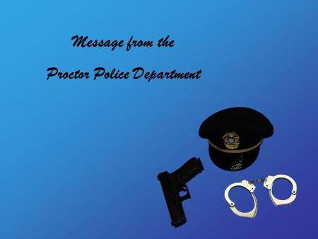 Message from the Proctor Police Department. However, the parents must have been praying harder because the children have been going to school. The police.