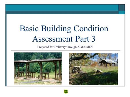 Basic Building Condition Assessment Part 3 Prepared for Delivery through AGLEARN.
