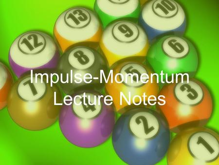 Impulse-Momentum Lecture Notes