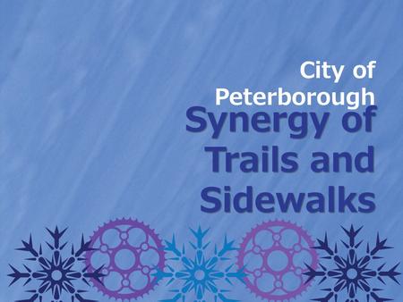 City of Peterborough Synergy of Trails and Sidewalks.