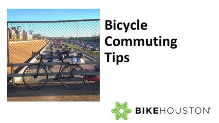 Bicycle Commuting Tips. Outline 1.Poll the audience on bicycle commuting comfort level 1.Planning before you ride 2.On your ride 3.End of ride planning.