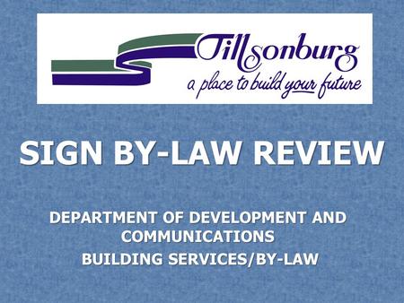 SIGN BY-LAW REVIEW DEPARTMENT OF DEVELOPMENT AND COMMUNICATIONS BUILDING SERVICES/BY-LAW BUILDING SERVICES/BY-LAW.