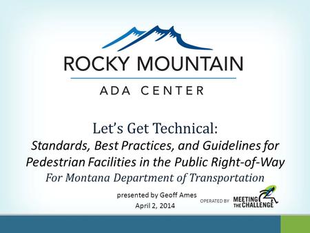 Let’s Get Technical: Standards, Best Practices, and Guidelines for Pedestrian Facilities in the Public Right-of-Way For Montana Department of Transportation.
