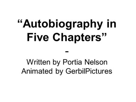 “Autobiography in Five Chapters” - Written by Portia Nelson Animated by GerbilPictures.
