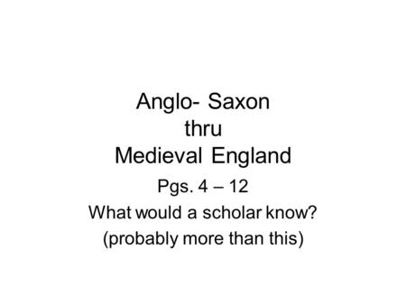 Anglo- Saxon thru Medieval England