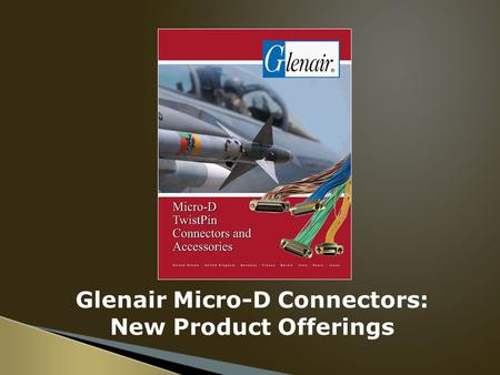 Glenair Micro-D Connectors: New Product Offerings.
