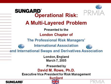 Operational Risk: A Multi-Layered Problem Presented to the London Chapter of The Professional Risk Managers’ International Association and International.