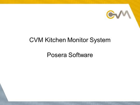 CVM Kitchen Monitor System Posera Software. Overview The CVM Kitchen Video Monitor system relays counter and drive-thru orders to kitchen staff in an.
