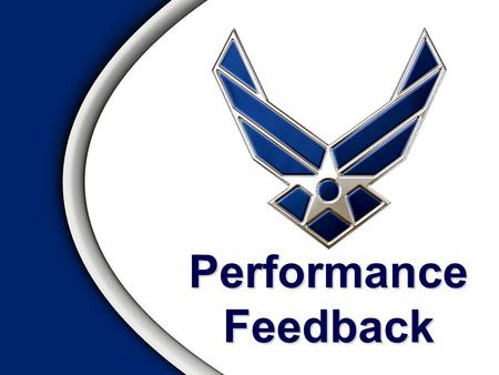 Performance Feedback. Overview Definition / Objective Types of Feedback Feedback Process Rater Errors Avoiding Rater Errors Requirements Feedback Forms.