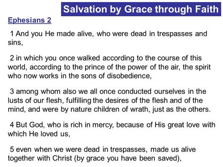 Ephesians 2 1 And you He made alive, who were dead in trespasses and sins, 2 in which you once walked according to the course of this world, according.