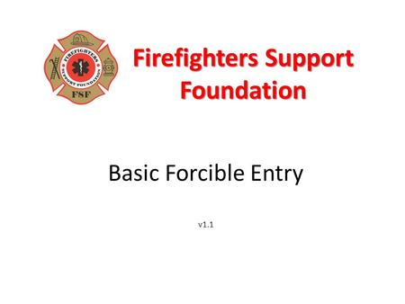 Firefighters Support Foundation Basic Forcible Entry v1.1.