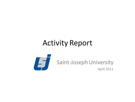 Activity Report Saint-Joseph University April 2011.