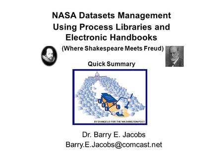 NASA Datasets Management Using Process Libraries and Electronic Handbooks (Where Shakespeare Meets Freud) Quick Summary‏ Dr. Barry E. Jacobs