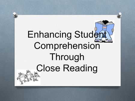 Enhancing Student Comprehension Through Close Reading.