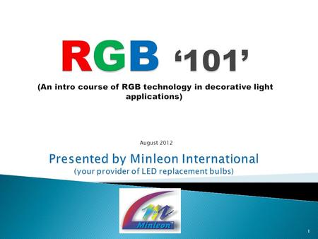 1 August 2012. RGB’s Presentation Structure  Introduction  RGB Basics  RGB Products  Questions and Closing 2.