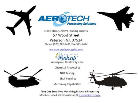 Non Ferrous Alloy Finishing Experts 57 Wood Street Paterson NJ, 07524 Phone: (973) 782-4485, Fax (973) 4484 www.aerotechprocessing.com www.aerotechprocessing.com.