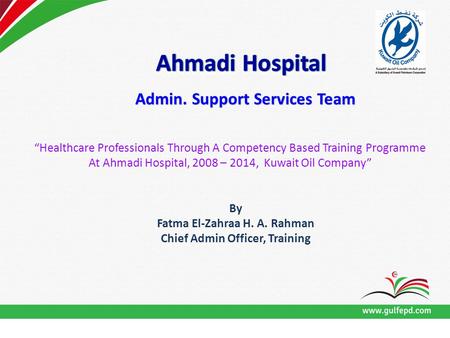 “Healthcare Professionals Through A Competency Based Training Programme At Ahmadi Hospital, 2008 – 2014, Kuwait Oil Company” Admin. Support Services Team.