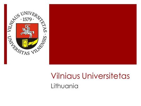 Vilniaus Universitetas Lithuania. Vilnius, Lithuania  Vilnius is located in the Southeastern corner of Lithuania  Vilnius is the Capital of Lithuania.