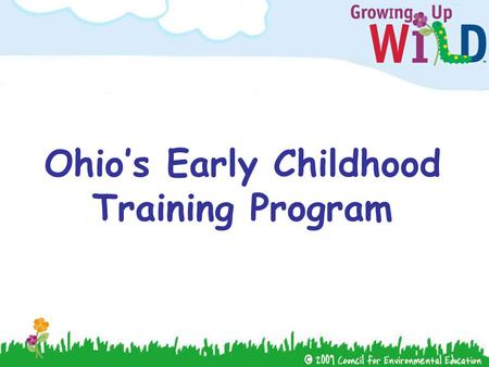 Ohio’s Early Childhood Training Program. Introductions! Name Where you work An outdoor experience with this age group.