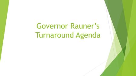 Governor Rauner’s Turnaround Agenda. The Turnaround Agenda  is business focused;  does not address social service issues;  could impact social services.
