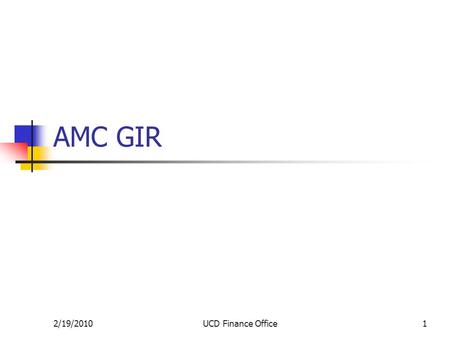 AMC GIR 2/19/2010UCD Finance Office1. GAR & GIR Auxiliary Funds – 20, 26, 28, 29 Rather than charging one rate to Auxiliaries like we do for sponsored.