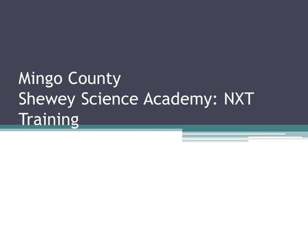Mingo County Shewey Science Academy: NXT Training.