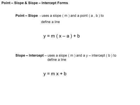 y = m x + b Point – Slope & Slope – Intercept Forms