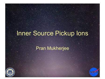 Inner Source Pickup Ions Pran Mukherjee. Outline Introduction Current theories and work Addition of new velocity components Summary Questions.