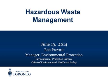 June 19, 2014 Rob Provost Manager, Environmental Protection Environmental Protection Services Office of Environmental Health and Safety Hazardous Waste.