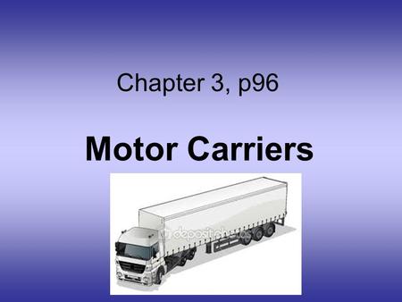 Chapter 3, p96 Motor Carriers.