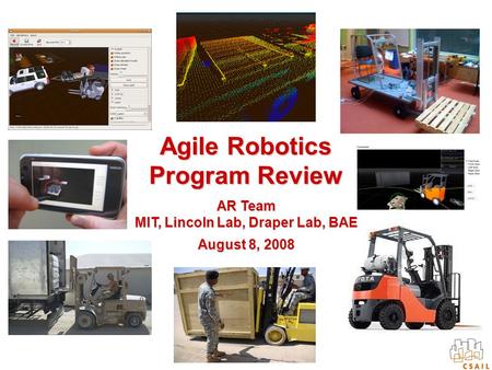 Agile Robotics Program Review AR Team MIT, Lincoln Lab, Draper Lab, BAE August 8, 2008.