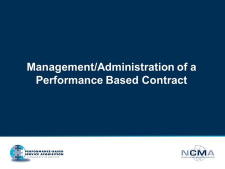 Management/Administration of a Performance Based Contract.