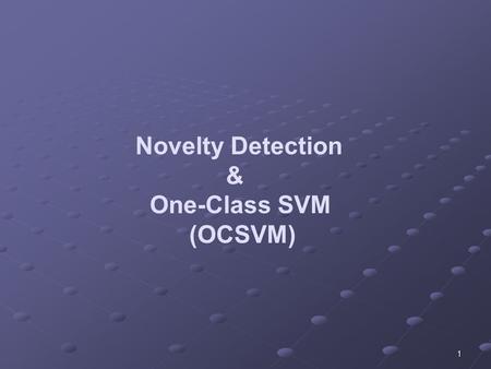 1 Novelty Detection & One-Class SVM (OCSVM). 2 Outline Introduction Quantile Estimation OCSVM – Theory OCSVM – Theory OCSVM – Application to Jet Engines.