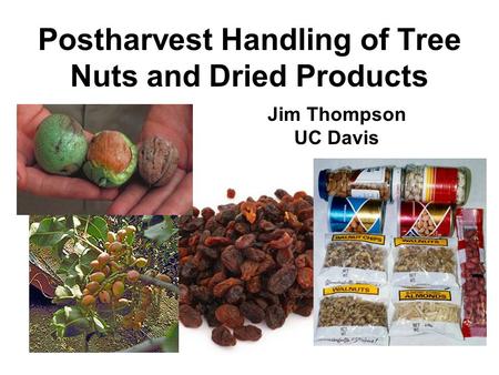 Postharvest Handling of Tree Nuts and Dried Products