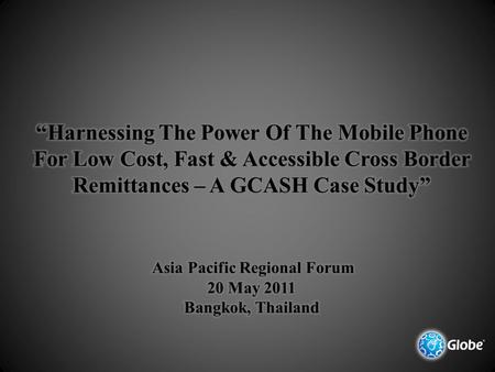 GCASH REFRESHER GCASH is a revolutionary, innovative, and cutting-edge mobile commerce platform that transforms the mobile phone into a wallet for financial.