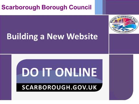 Building a New Website Scarborough Borough Council.