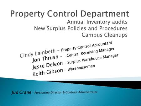 Annual Inventory audits New Surplus Policies and Procedures Campus Cleanups.