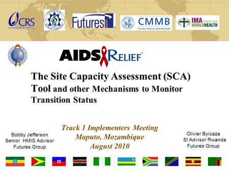 Bobby Jefferson Senior HMIS Advisor Futures Group The Site Capacity Assessment (SCA) Tool and other Mechanisms to Monitor Transition Status Track 1 Implementers.