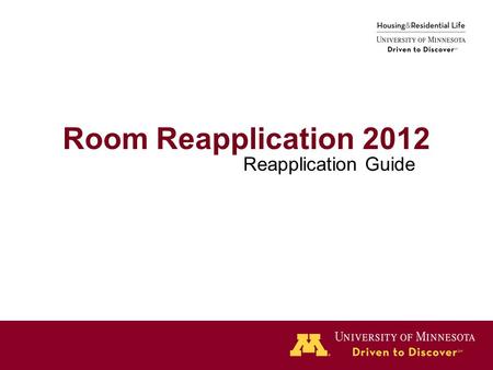 Room Reapplication 2012 Reapplication Guide. Click “Start Reapplication” to proceed. You will be able to track your progress on the left side bar. Beginning.