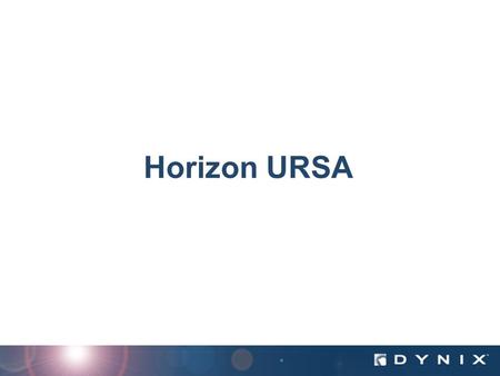 Horizon URSA. Dynix Confidential – Internal Use Only Dilemma for Libraries ILL demand is rising Cost per request same for past 10 years 75% of ILL cost.