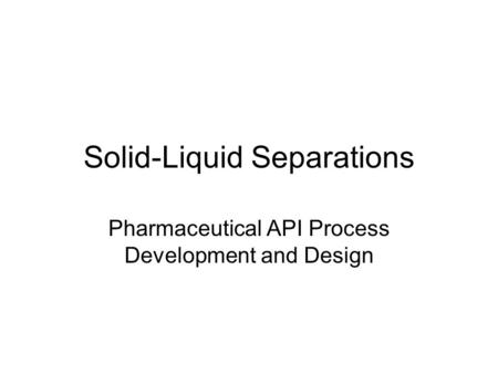 Solid-Liquid Separations