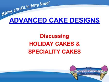 ADVANCED CAKE DESIGNS Discussing HOLIDAY CAKES & SPECIALITY CAKES.