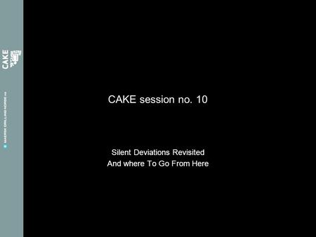 CAKE session no. 10 Silent Deviations Revisited And where To Go From Here.