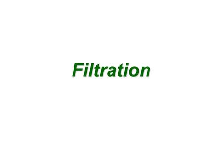 Filtration.