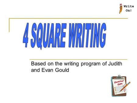 Based on the writing program of Judith and Evan Gould.