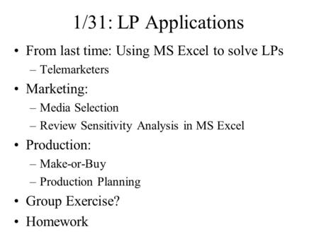 1/31: LP Applications From last time: Using MS Excel to solve LPs