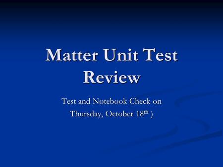 Matter Unit Test Review
