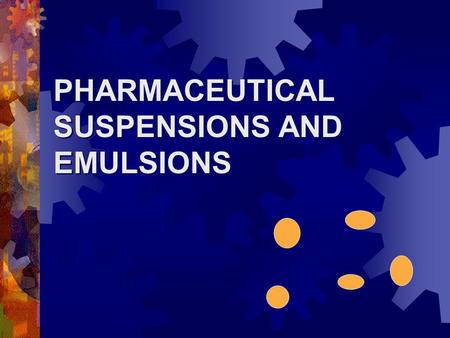 PHARMACEUTICAL SUSPENSIONS AND EMULSIONS